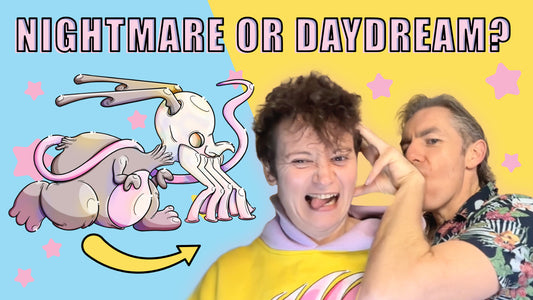Nightmare or Daydream?
